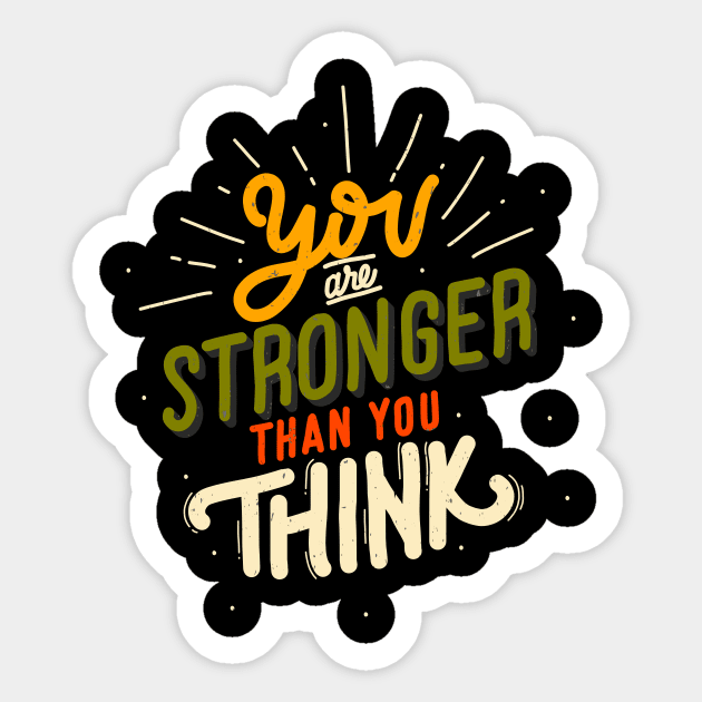 You Are Stronger Than You Think Motivating Saying Sticker by Foxxy Merch